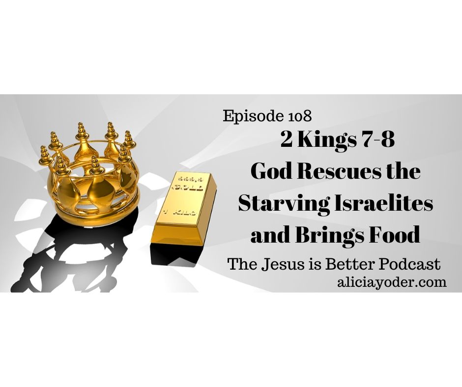 episode-108-2-kings-6-7-god-rescues-the-starving-israelites-and-brings